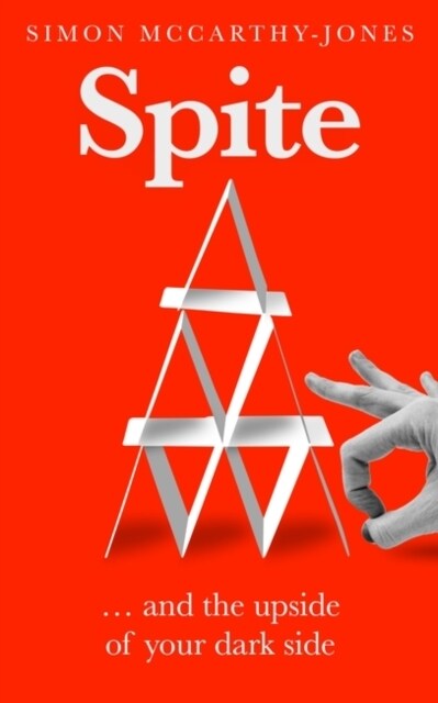 Spite : And the Upside of Your Dark Side (Hardcover)