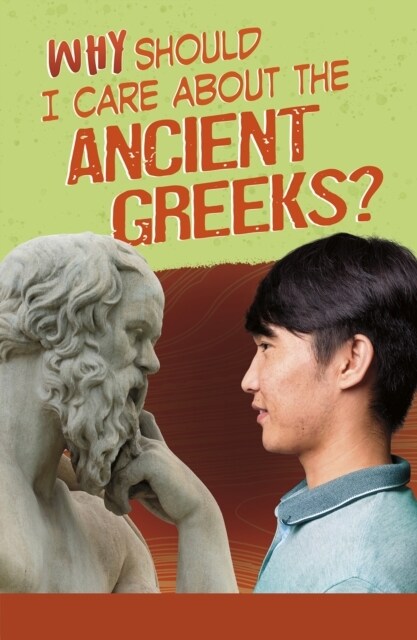 Why Should I Care About the Ancient Greeks? (Paperback)