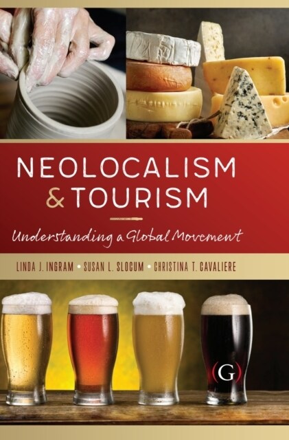 Neolocalism and Tourism : Understanding a Global Movement (Hardcover)