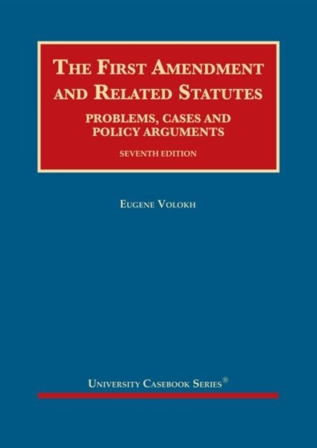 The First Amendment and Related Statutes : Problems, Cases and Policy Arguments (Hardcover, 7 Revised edition)
