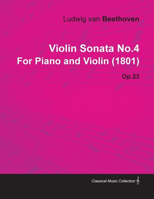 Violin Sonata - No. 4 - Op. 23 - For Piano and Violin;With a Biography by Joseph Otten (Paperback)
