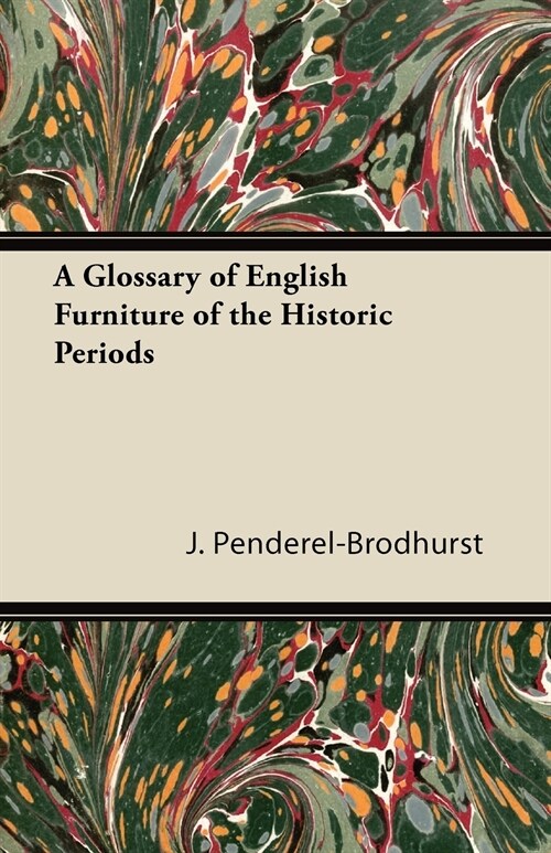 A Glossary of English Furniture of the Historic Periods (Paperback)