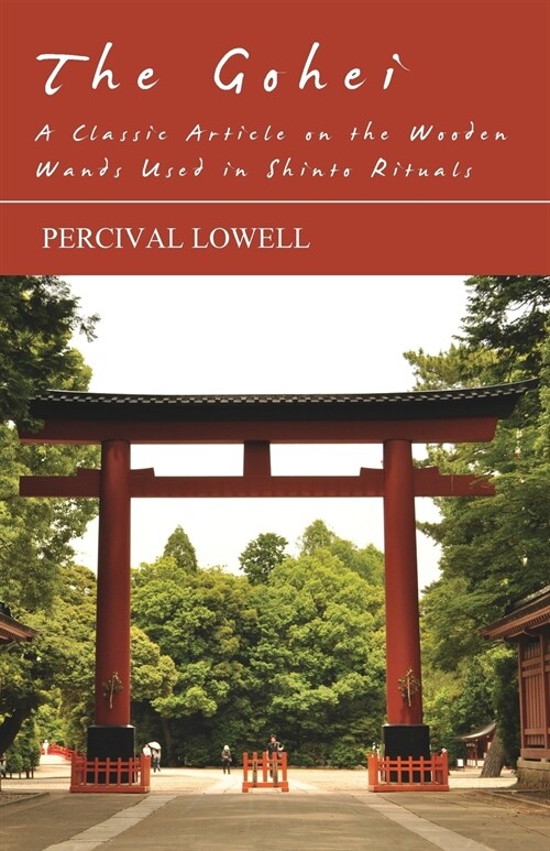 The Gohei - A Classic Article on the Wooden Wands Used in Shinto Rituals (Paperback)