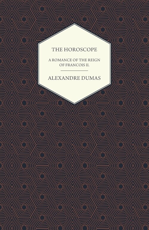 The Horoscope - A Romance of the Reign of Francois II (Paperback)