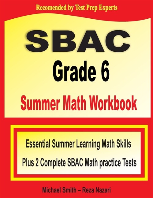 SBAC Grade 6 Summer Math Workbook: Essential Summer Learning Math Skills plus Two Complete SBAC Math Practice Tests (Paperback)