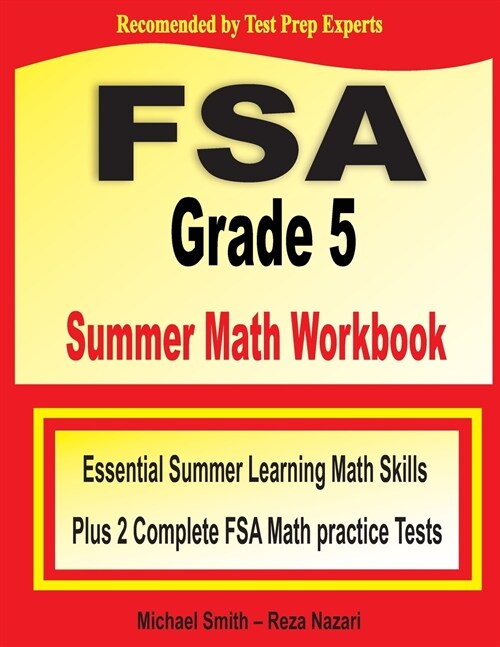 FSA Grade 5 Summer Math Workbook: Essential Summer Learning Math Skills plus Two Complete FSA Math Practice Tests (Paperback)