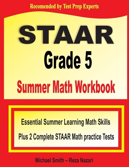 STAAR Grade 5 Summer Math Workbook: Essential Summer Learning Math Skills plus Two Complete STAAR Math Practice Tests (Paperback)