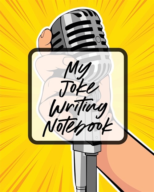 My Joke Writing Notebook: Creative Writing Stand Up Comedy Humor Entertainment (Paperback)