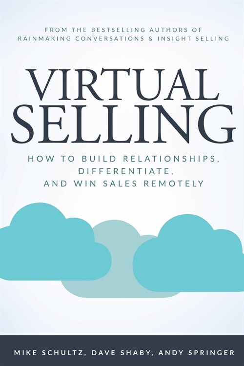 Virtual Selling: How to Build Relationships, Differentiate, and Win Sales Remotely (Paperback)