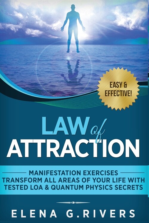 Law of Attraction - Manifestation Exercises - Transform All Areas of Your Life with Tested LOA & Quantum Physics Secrets (Paperback)