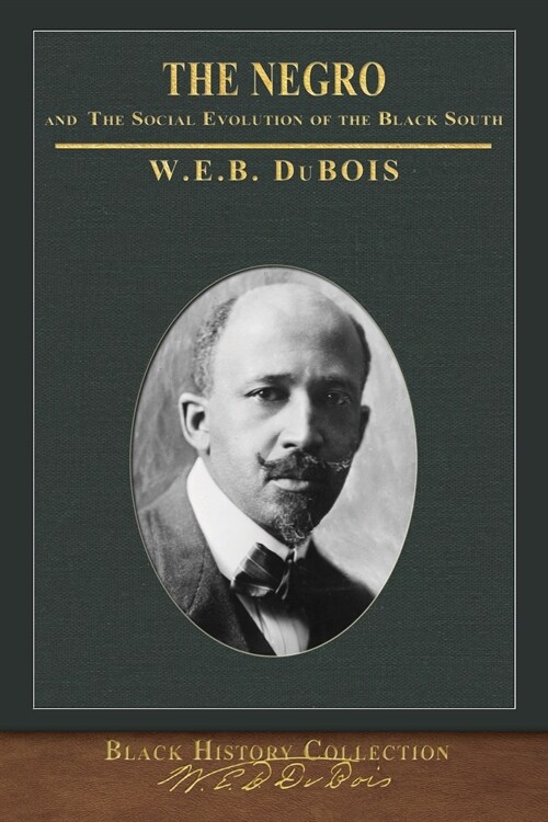 The Negro and The Social Evolution of the Black South: Illustrated Black History Collection (Paperback)