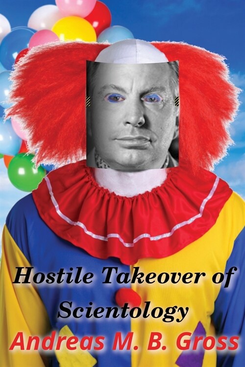 Hostile Takeover of Scientology: How the Deep State Waged War Against Our Religion (Paperback, 2, Improved Printi)