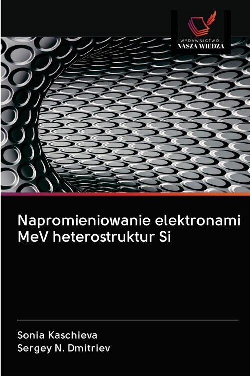 Napromieniowanie elektronami MeV heterostruktur Si (Paperback)