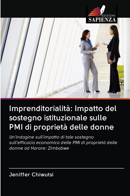 Imprenditorialit? Impatto del sostegno istituzionale sulle PMI di propriet?delle donne (Paperback)