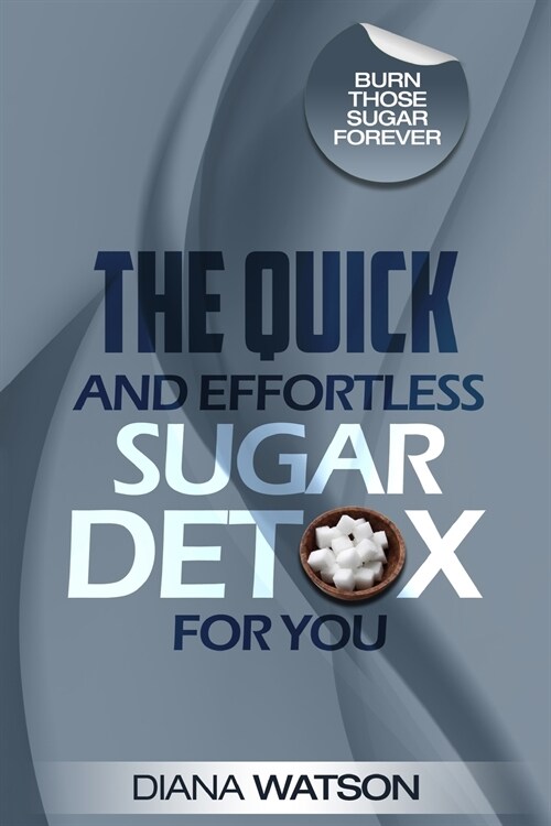 Sugar Detox - The Quick and Effortless Sugar Detox For You (Paperback)