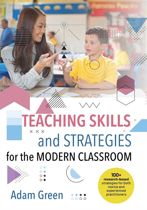 Teaching Skills and Strategies for the Modern Classroom: 100+ research-based skills and strategies for the modern classroom (Paperback)