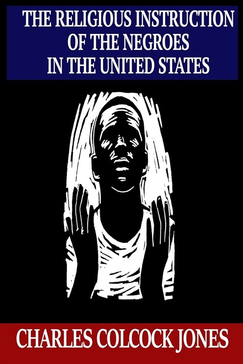 The Religious Instruction of the Negroes in the United States (Paperback)