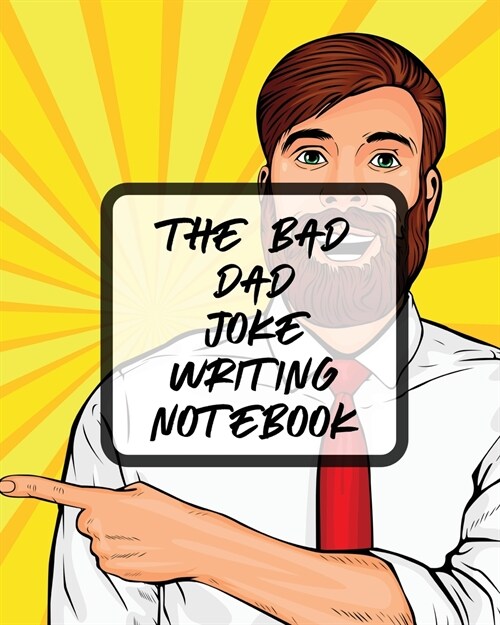 The Bad Dad Joke Writing Notebook: Creative Writing Stand Up Comedy Humor Entertainment (Paperback)