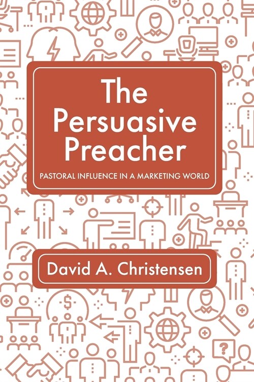 The Persuasive Preacher (Paperback)