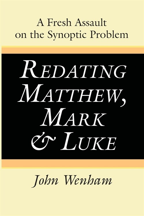 Redating Matthew, Mark and Luke (Paperback)