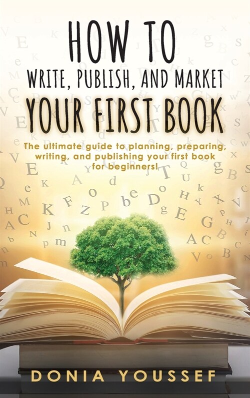 How to Write, Publish, and Market Your First Book (Hardcover)