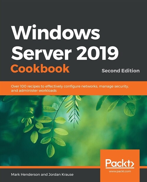 Windows Server 2019 Cookbookm - Second Edition: Over 100 recipes to effectively configure networks, manage security, and administer workloads (Paperback)