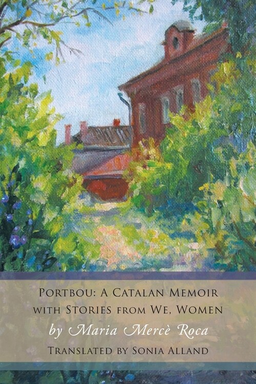 Portbou: A Catalan Memoir; with Stories from We, Women (Paperback)