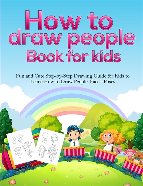 How To Draw People Book For Kids: A Fun and Cute Step-by-Step Drawing Guide for Kids to Learn How to Draw People, Faces, Poses (Paperback)
