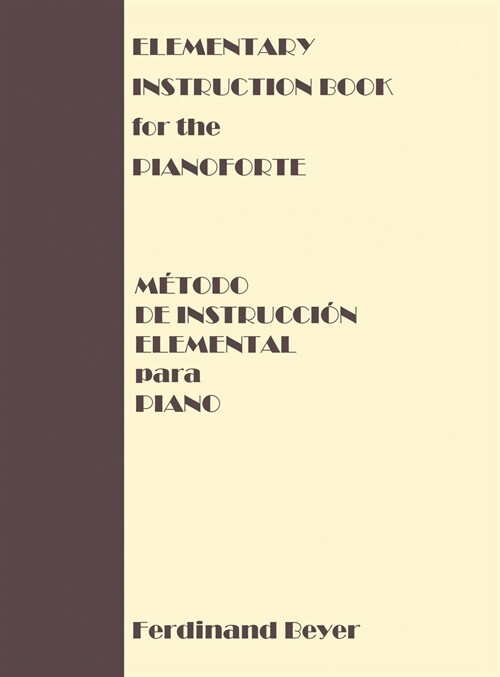 Elementary Instruction Book for the Pianoforte/Metodo de Instruccion Elemental para Piano (Hardcover)