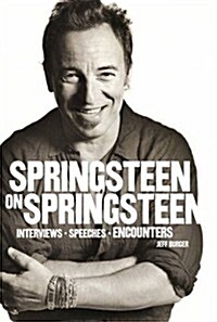 Springsteen on Springsteen: Interviews, Speeches, and Encounters (Paperback)