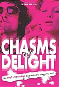 Chasms of Delight : How Mind-Expanding Drugs Helped to Change the World (Paperback)