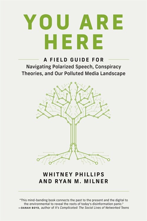 You Are Here: A Field Guide for Navigating Polarized Speech, Conspiracy Theories, and Our Polluted Media Landscape (Paperback)