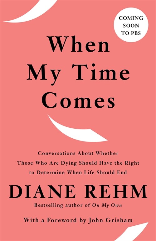 When My Time Comes: Conversations about Whether Those Who Are Dying Should Have the Right to Determine When Life Should End (Paperback)