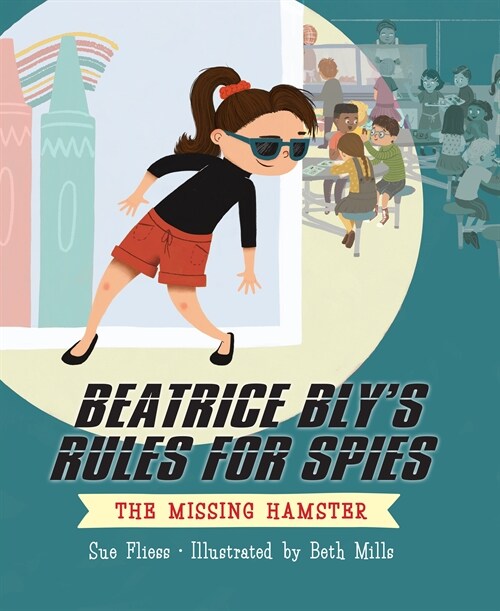 Beatrice Blys Rules for Spies 1: The Missing Hamster (Hardcover)