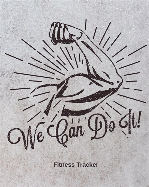 We Can Do It! Fitness Tracker: Strength Training Cardio Exercise and Diet Workbook (Paperback)