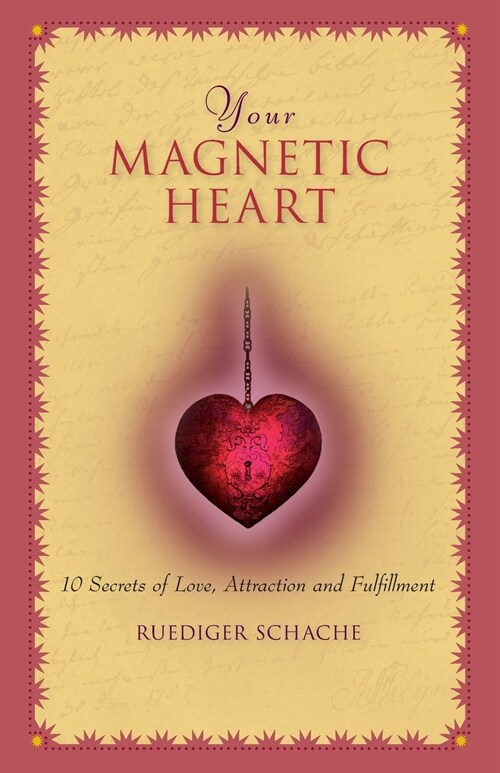 Your Magnetic Heart: 10 Secrets of Love, Attraction and Fulfillment (Paperback)