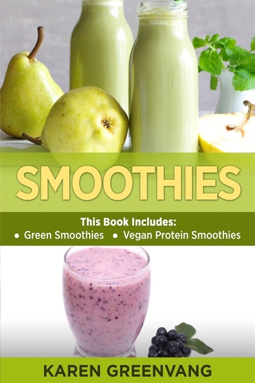 Smoothies: Green Smoothies & Vegan Protein Smoothies (Paperback)