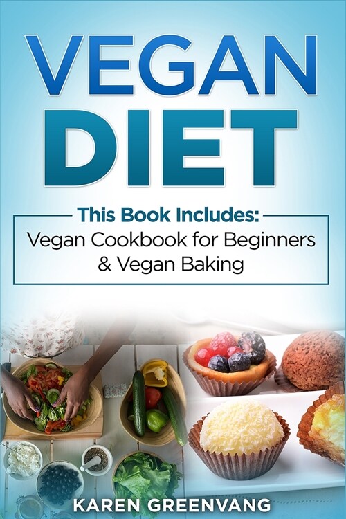 Vegan Diet: Vegan Cookbook for Beginners And Vegan Baking (Paperback)