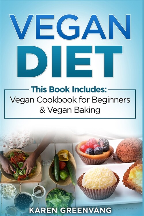Vegan Diet: Vegan Cookbook for Beginners And Vegan Baking (Paperback)
