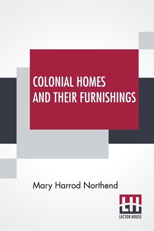 Colonial Homes And Their Furnishings (Paperback)