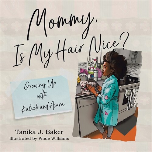 Mommy, Is My Hair Nice?: Growing Up with Kaliah and Asara (Paperback)