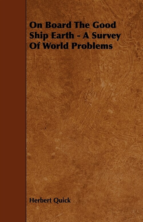 On Board The Good Ship Earth - A Survey Of World Problems (Paperback)