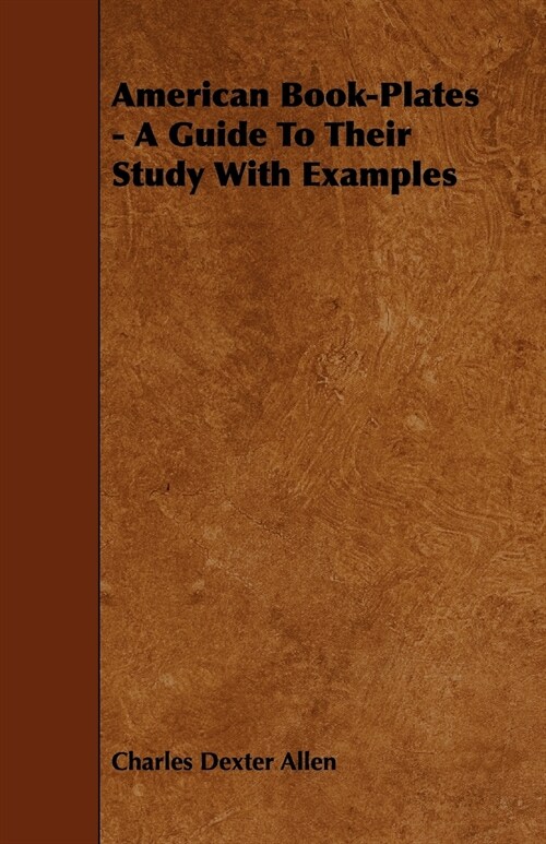 American Book-Plates - A Guide To Their Study With Examples (Paperback)