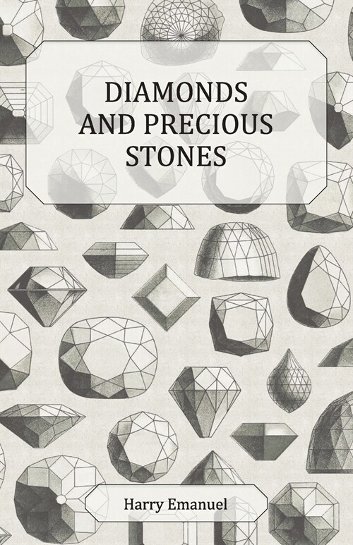 Diamonds and Precious Stones: Their History, Value and Distinguishing Characteristics, with Simple Tests for their Identification (Paperback)