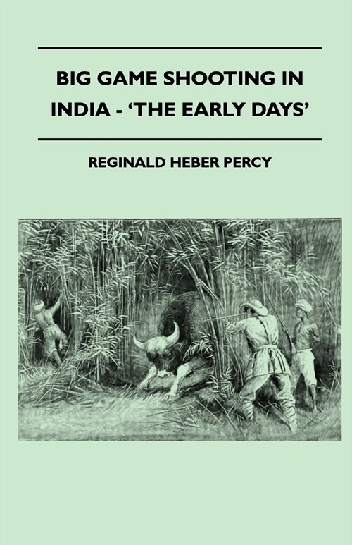 Big Game Shooting In India - The Early Days (Paperback)