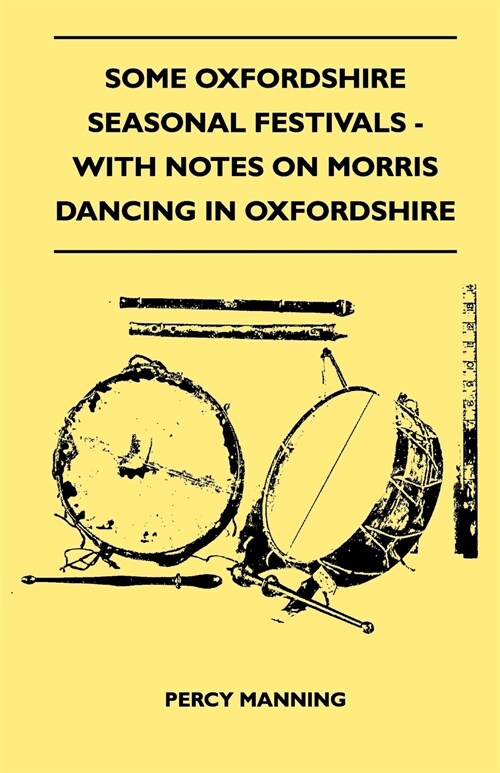 Some Oxfordshire Seasonal Festivals - With Notes On Morris Dancing In Oxfordshire (Folklore History Series) (Paperback)