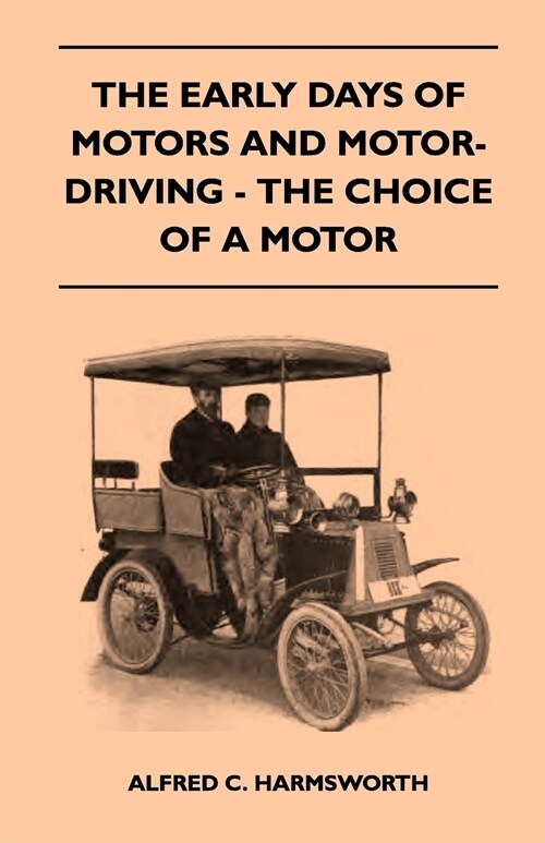 The Early Days Of Motors And Motor-Driving - The Choice Of A Motor (Paperback)