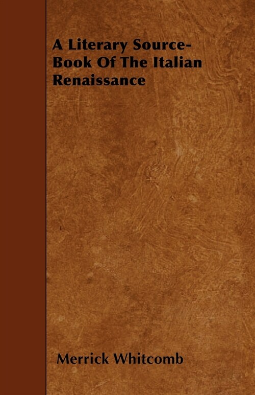 A Literary Source-Book Of The Italian Renaissance (Paperback)