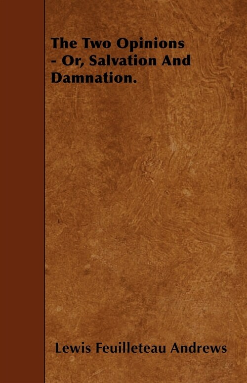 The Two Opinions - Or, Salvation And Damnation. (Paperback)