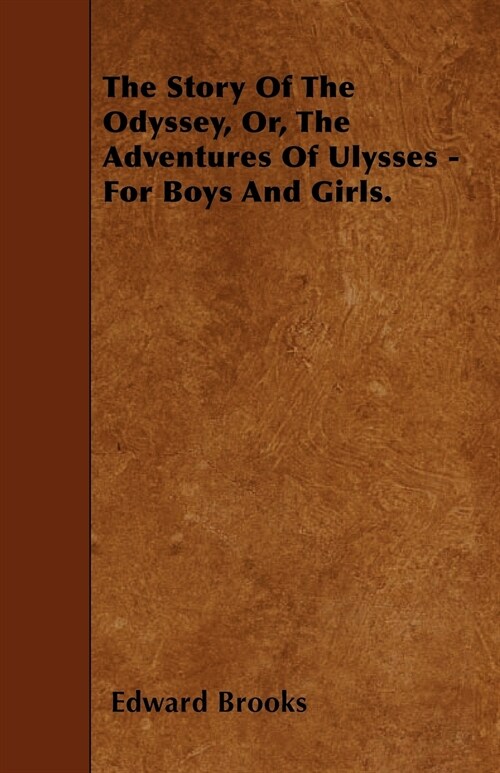 The Story Of The Odyssey, Or, The Adventures Of Ulysses - For Boys And Girls. (Paperback)